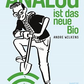 Andre Wilkens - Analog ist das neue Bio