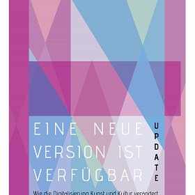 Dirk von Gehlen - Eine neue Version ist verfügbar - Update. Wie die Digitalisierung Kunst und Kultur verändert