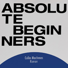 Colin MacInnes - Absolute Beginners