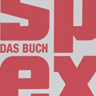 Max Dax & Anne Waak (Hrsg.) - Spex - Das Buch. 33 1/3 Jahre Pop