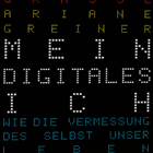 Christian Grasse & Ariane Greiner - Mein digitales Ich